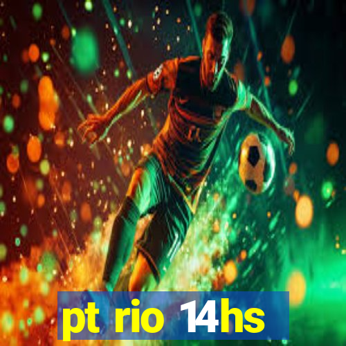 pt rio 14hs